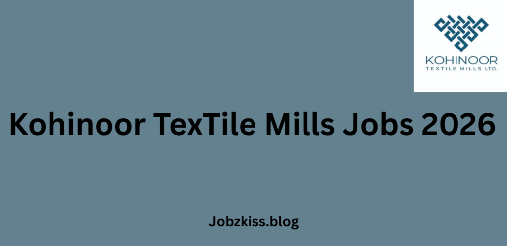 Kohinoor TexTile Mills Jobs 2026